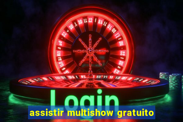 assistir multishow gratuito